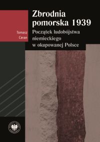Zbrodnia pomorska 1939. Początek ludobójstwa niemieckiego w okupowanej Polsce okładka